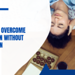 7 Ways to Overcome Depression Without Medication