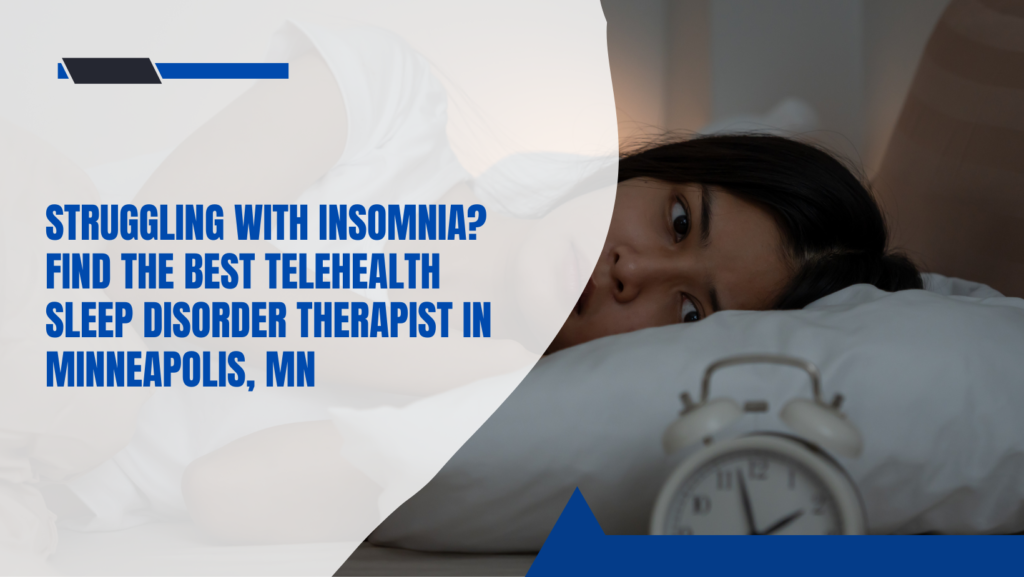 Find the Best Telehealth Sleep Disorder Therapist in Minneapolis