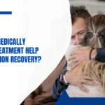 How Does Medically Assisted Treatment Help With Addiction Recovery