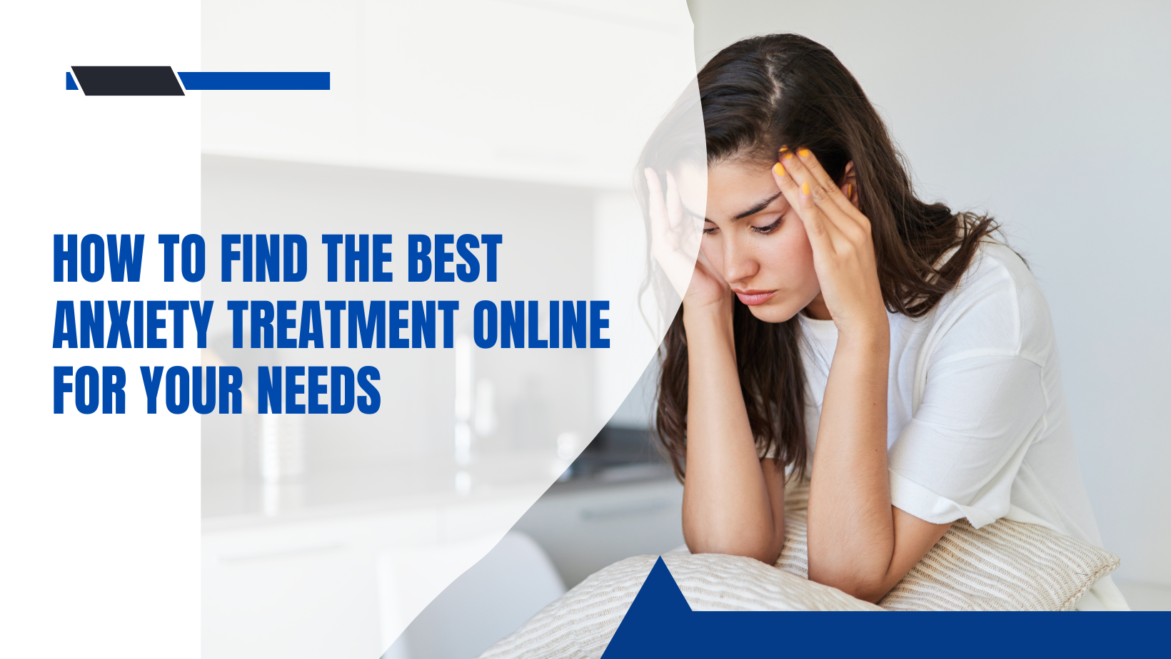 How to Find the Best Anxiety Treatment Online for Your Needs