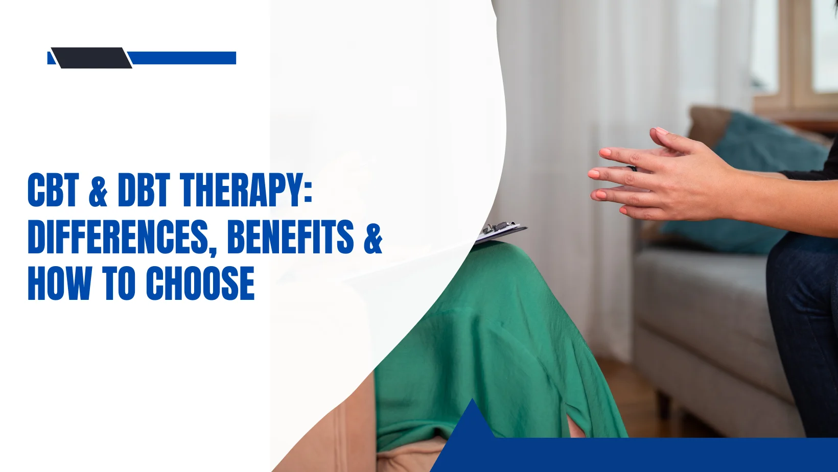 CBT & DBT Therapy Differences, Benefits & How to Choose